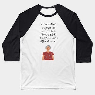 Grandmothers and roses are much the same  heart-warming quote Baseball T-Shirt